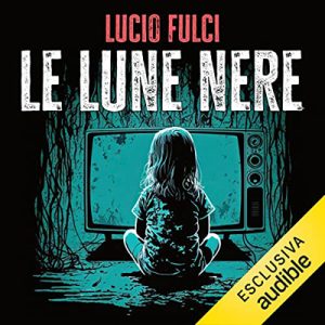 Lucio Fulci – Le lune nere (2023) (mp3 – 128 kbps)