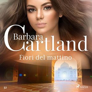 Barbara Cartland – Fiori del mattino꞉ La collezione eterna di Barbara Cartland 32 (2023) (mp3 – 128 kbps)