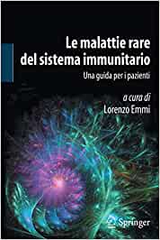 Lorenzo Emmi – Le Malattie Rare del Sistema Immunitario. Una Guida per i pazienti (2013)