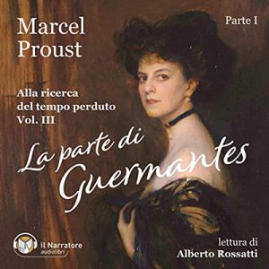 Marcel Proust – La parte di Guermantes – Parte I꞉ Alla ricerca del tempo perduto 3 (2023) (mp3 – 128 kbps)