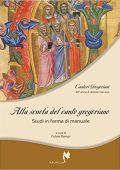 Fulvio Rampi - Alla scuola del canto gregoriano. Studi in forma di manuale (2015)