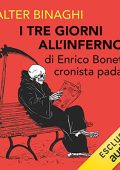 Valter Binaghi - I tre giorni all'inferno di Enrico Bonetti cronista padano (2023) (mp3 - 128 kbps)
