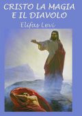 Elifas Levi - Cristo La Magia Il Diavolo (2016) PDF