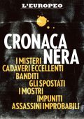 AA.VV., Francesca Colletti (a cura di) - L’Europeo e i grandi casi della Cronaca Nera: storie da non dimenticare (2013)