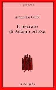 Antonello Gerbi – Il Peccato di Adamo ed Eva. Storia della Ipotesi di Beverland (2011)