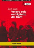 Sarah Sajetti - Volevo solo un biglietto del tram  (2012)