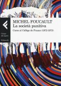 Michel Foucault - La società punitiva. Corso al Collège de France (1972-1973) (2016)
