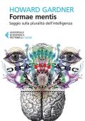 Howard Gardner - Formae mentis. Saggio sulla pluralità della intelligenza (2013)