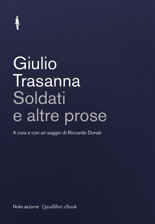 Giulio Trasanna, Riccardo Donati (a cura di) – Soldati e altre prose (2019)