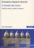 Giovanna Daverio Rocchi - Il Mondo dei Greci: Profilo di Storia, Civiltà e Costume (2008)