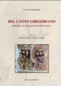 Fulvio Rampi - Del canto gregoriano. Dialoghi sul canto proprio della Chiesa (2015)