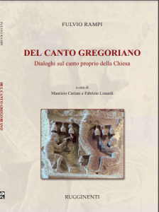 Fulvio Rampi – Del canto gregoriano. Dialoghi sul canto proprio della Chiesa (2015)