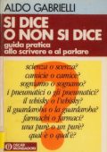 Aldo Gabrielli - Si dice o non si dice? Guida pratica allo scrivere e al parlare (1990)