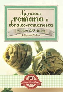 Giuliano Malizia – La cucina romana e ebraico-romanesca in oltre 200 ricette (2012)