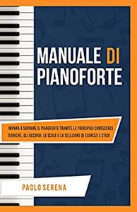 Paolo Serena – Manuale di Pianoforte (2021)