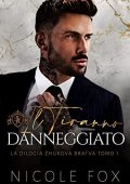 Nicole Fox - La Bratva Zhukova Vol. 1. Il Tiranno Danneggiato (2023)