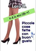 Lara H. - Io & la mia Effe Vol. 5. Piccole cose fatte con buon gusto (2023)