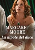 Margaret Moore - La nipote del duca. Most Unsuitable Man 1 (2020)