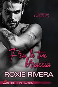 Roxie Rivera – Fighting Connollys Vol. 02. Fra le tue braccia (2023)