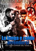 Kayla Knight - Gli eroi cowboy del Texas Vol. 3. La lunga e calda arrendersi (2023)