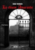 Anna Tasinato - La chiave amaranto (2014)