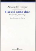 Antoinette Fouque - I sessi sono due. Nascita della Femminologia (1999)