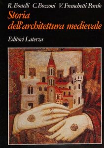 Renato Bonelli, Corrado Bozzoni – Storia dell’architettura medievale. L’Occidente Europeo (1997)