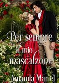 Amanda Mariel - A rogue kiss Vol. 5. Per sempre il mio mascalzone (2023)