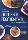 Christopher Shockey, Kirsten K. Shockey - Alimenti fermentati per la nostra salute (2016)