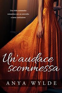 Anya Wylde – Un’ audace scommessa (2023)