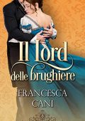 Francesca Cani - La Confraternita dei Leoni Vol. 9. Il Lord delle brughiere Lawrence (2023)