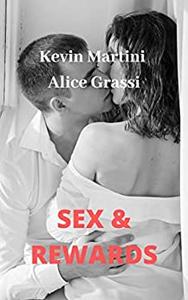 Alice Grassi, Kevin Martini – Sex & Rewards: L’app che rivoluzionerà la vostra vita sessuale (2019)