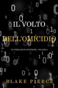 Blake Pierce – Zoe Prime Vol. 2. Il volto dell’omicidio (2020)