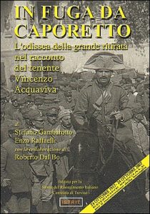 Stefano Gambarotto, Enzo Raffaelli, Roberto Dal Bo – In fuga da Caporetto. L’odissea della grande ritirata… (2007)