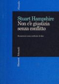 Stuart Hampshire - Non C'E' Giustizia Senza Conflitto. Democrazia Come Confronto di Idee (2001)