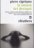 Piero Cipriano - La società dei devianti. Depressi, schizoidi, suicidi... e anormali d'ogni sorta (2016)