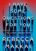 Rebecca Makkai - I Have Some Questions For You (2023) ENG