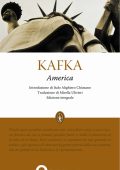 Franz Kafka - America. Ediz. integrale (2011)