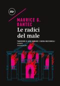 Maurice G. Dantec - Le radici del male (2023)