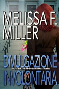 Melissa F. Miller – I gialli giudiziari di Sasha McCandless Vol. 2. Divulgazione involontaria (2022)