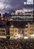 Ennio Di Nolfo - Storia delle relazioni internazionali. Dalla fine della guerra fredda a oggi (2016)