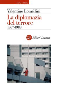 Valentine Lomellini – La diplomazia del terrore. 1967-1989 (2023)