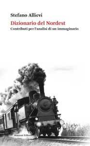 Stefano Allievi – Dizionario del Nordest (2023)