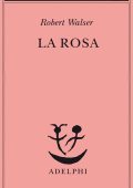 Robert Walser - La rosa (2014)