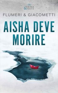 Elisabetta Flumeri, Gabriella Giacometti – Emma & Kate Vol. 9. Aisha Deve morire (2023)