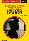 Erle Stanley Gardner, Arthur J. Rees, R. Austin Freeman - Il colpevole è innocente (2023)