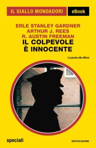 Erle Stanley Gardner, Arthur J. Rees, R. Austin Freeman – Il colpevole è innocente (2023)