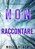 Molly Black - Non raccontare (FBI Taylor Sage Libro 6) (2023)