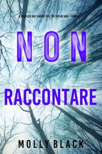 Molly Black – Non raccontare (FBI Taylor Sage Libro 6) (2023)