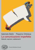 Gabriele Balbi, Peppino Ortoleva - La comunicazione imperfetta (2023)